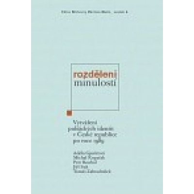 Rozděleni minulostí - Adéla Gjuričová, Michal Kopeček, Petr Roubal, Jiří Suk, Tomáš Zahradníček
