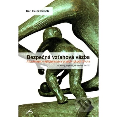 Bezpečná vzťahová väzba Karl H. Brisch – Hledejceny.cz