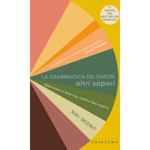 grammatica dei sapori. Altri sapori. Abbinamenti a base veg, ricette e idee creative | Niki Segnit (2023)