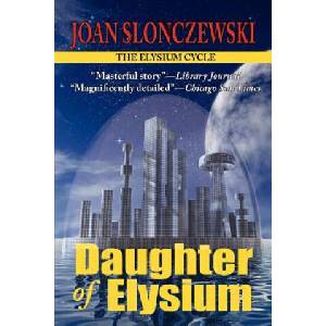 Daughter of Elysium - An Elysium Cycle Novel | Joan Slonczewski (ISBN: 9781604504446)