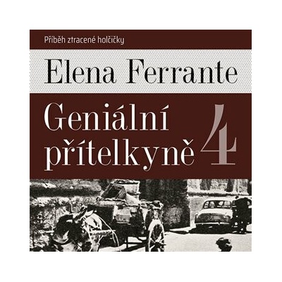 Elena Ferrante: Geniální přítelkyně 4 - Příběh ztracené holčičky - Díl čtvrtý