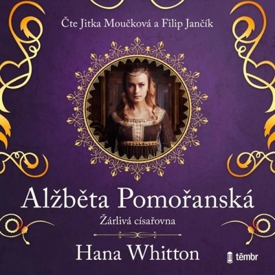 Alžběta Pomořanská – Žárlivá císařovna - Hana Whitton