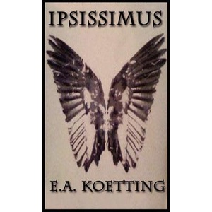 Ipsissimus | E A Koetting (ISBN: 9780982999271)