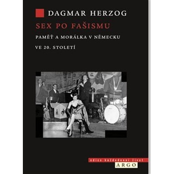 Sex po fašismu - Paměť a morálka ve 20. století - Dagmar Herzogová