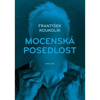 Koukolík František - Mocenská posedlost