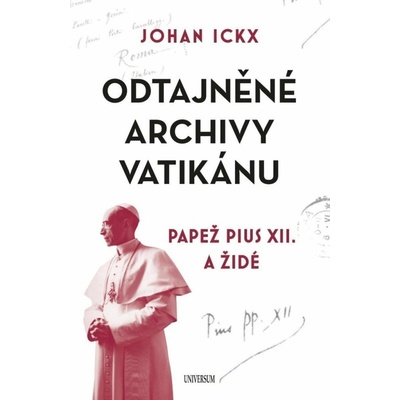 Odtajněné archivy Vatikánu - Papež Pius XII. a Židé - Johan Ickx