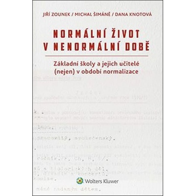 Normální život v nenormální době - Jiří Zounek, Dana Knotová, Michal Šimáně