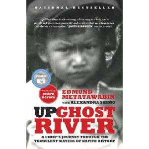 Up Ghost River | Edmund Metatawabin, Alexandra Shimo (ISBN: 9780307399885)