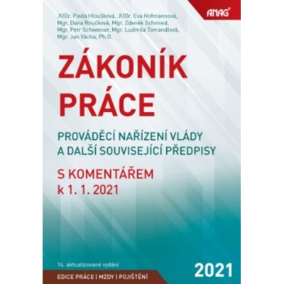 Zákoník práce, prováděcí nařízení vlády a další související předpisy s komentářem k 1. 1. 2021