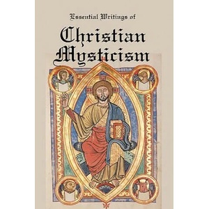 Essential Writings of Christian Mysticism: Medieval Mystic Paths to God | Jacob Boehme, Meister Eckhart (ISBN: 9781934941928)