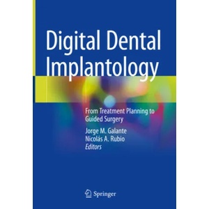 Digital Dental Implantology: From Treatment Planning to Guided Surgery | Jorge M. Galante, Nicolás a. Rubio (ISBN: 9783030659462)