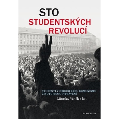 Sto studentských revolucí - Miroslav Vaněk