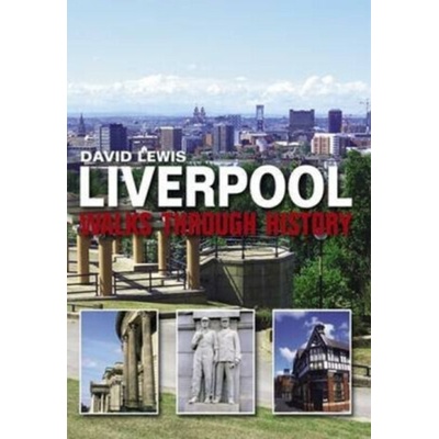 Liverpool Walks Through History - Dennis Lewis