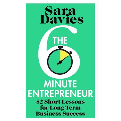 The Six-Minute Entrepreneur - Sara Davies