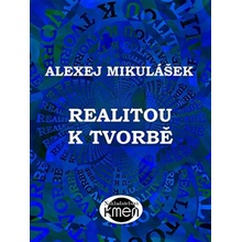 Realitou k tvorbě - Alexej Mikulášek
