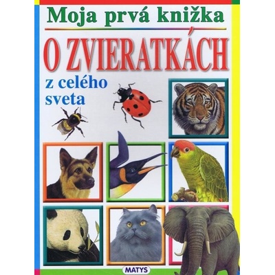 Moja prvá knižka o zvieratkách z celého sveta