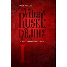 Od Rusi k moskevskému carství - Velké ruské dějiny I - Dana Picková