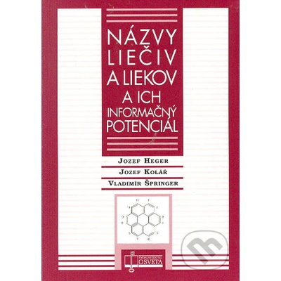 Názvy liečiv a liekov a ich informačný potenciál - Jozef Heger, Jozef Kolář a kolektív