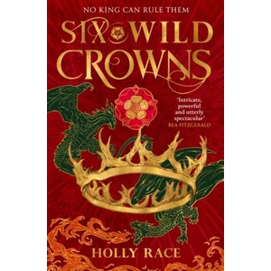 Six Wild Crowns | Holly Race (ISBN: 9780356522685)