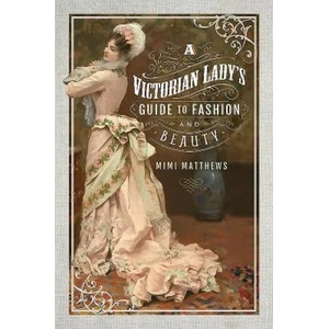 Victorian Lady's Guide to Fashion and Beauty (ISBN: 9781526705044)