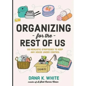 Organizing for the Rest of Us | Dana K. White (ISBN: 9781400231430)