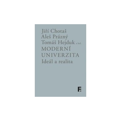 Moderní univerzita; ideál a realita Jiří Chotaš CZ