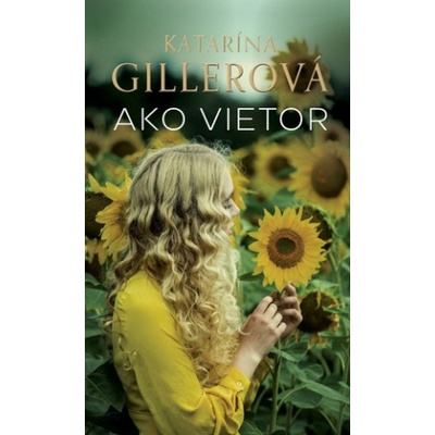 Ako vietor - Katarína Gillerová