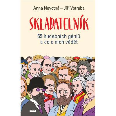 Skladatelník - 55 hudebních géniů a co o nich vědět - Anna Novotná