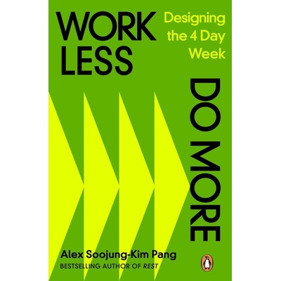 Work Less, Do More - Alex Soojung-Kim Pang