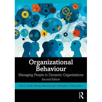 Organizational Behaviour | Paul E. Smith, Yellowley, Wendy (University of Hertfordshire, UK), Christopher J. McLachlan