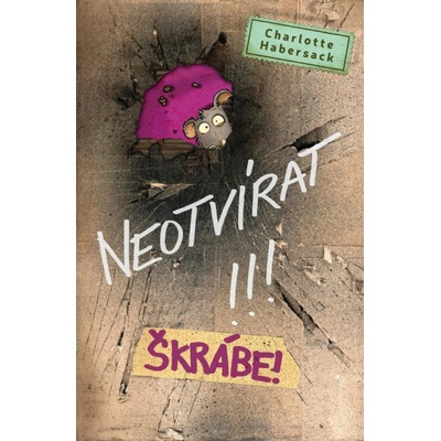 Neotvírat!!! Škrábe! - Charlotte Habersack