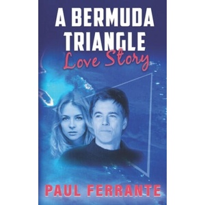 A Bermuda Triangle Love Story | Paul Ferrante (ISBN: 9781732485754)