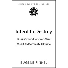 Intent to Destroy - Eugene Finkel