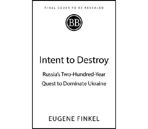 Intent to Destroy - Eugene Finkel