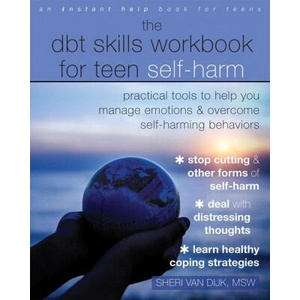 The DBT Skills Workbook for Teen Self-Harm (ISBN: 9781684035458)
