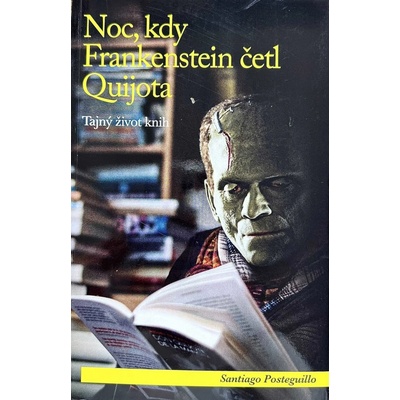 Noc, kdy Frankenstein četl Quijota - Tajný život knih - Posteguillo Santiago