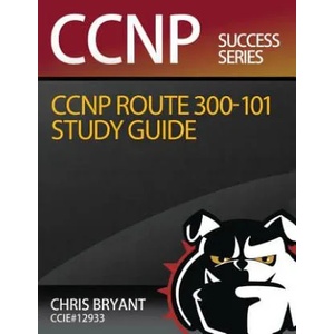 Chris Bryant's CCNP ROUTE 300-101 Study Guide | Chris Bryant (ISBN: 9781517583941)