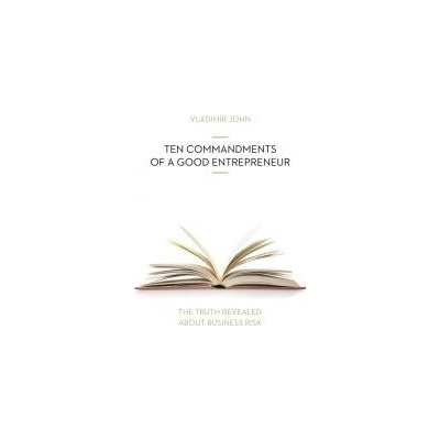 TEN COMMANDMENTS OF A GOOD ENTREPRENEUR - John Vladimir