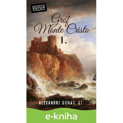 Gróf Monte Cristo I. - Alexandre Dumas
