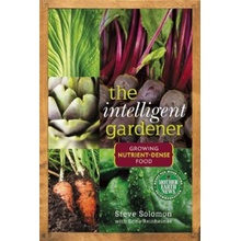 The Intelligent Gardener: Growing Nutrient-Dense Food Solomon StevePaperback