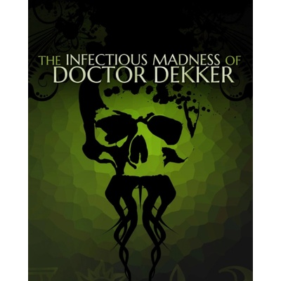 The Infectious Madness of Doctor Dekker