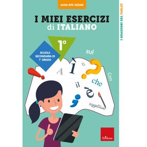 miei esercizi di italiano. Scuola secondaria di primo grado. Classe 1ª | Anna Rita Vizzari (2023)
