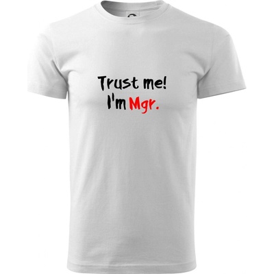 Trust me I´m Mgr. Ver mi som Magister tričko biele