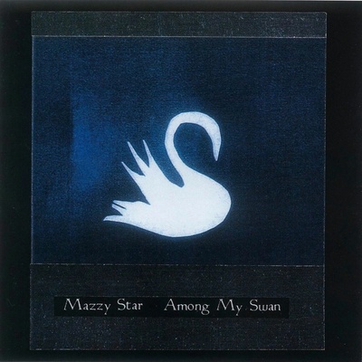 Mazzy Star: Among My Swan LP