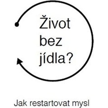 Život bez jídla? - Jak restartovat mysl - Bruncko Martin