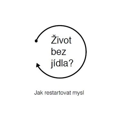 Život bez jídla? - Jak restartovat mysl - Bruncko Martin