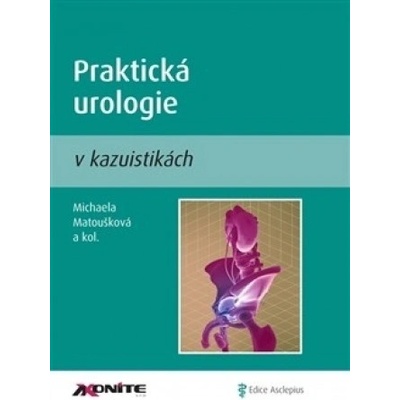 Praktická urologie v kazuistikách - Matoušková Michaela