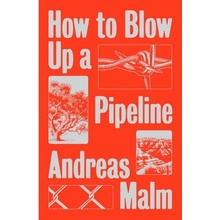 How to Blow Up a Pipeline, Learning to Fight in a World on Fire Verso Books