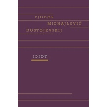 Idiot - Fjodor Michajlovič Dostojevskij