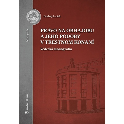 Právo na obhajobu a jeho podoby v trestnom konaní - Ondrej Laciak